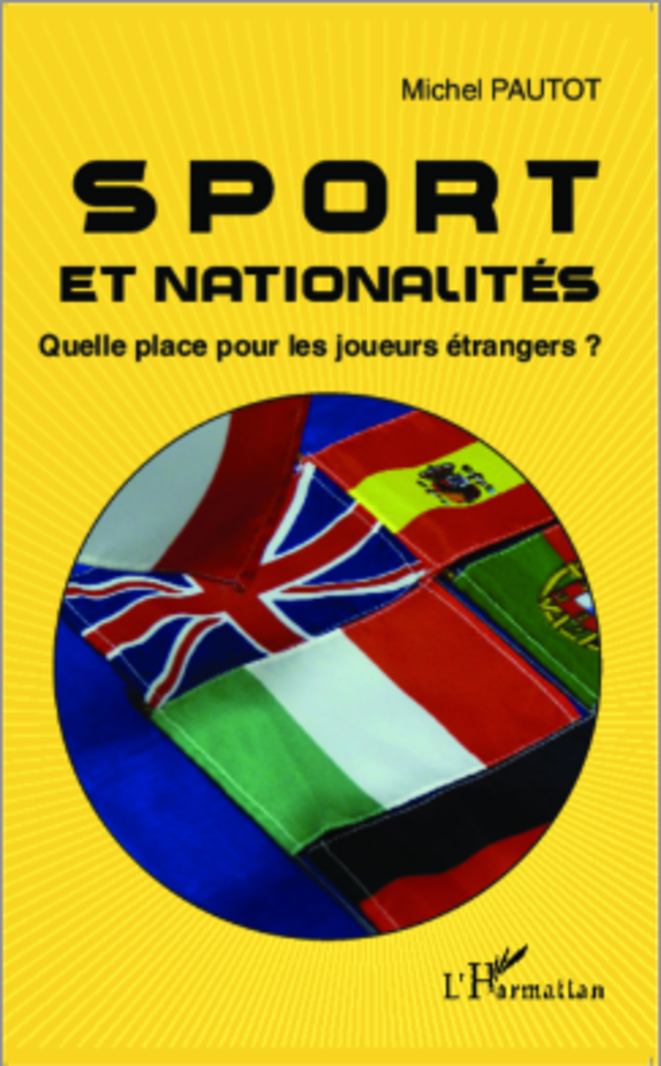 Me Michel Pautot - « Sport et Nationalités – quelle place pour les joueurs étrangers ? » (Editions L’Harmattan). © Me Michel Pautot Me Michel Pautot - « Sport et Nationalités – quelle place pour les joueurs étrangers ? » (Editions L’Harmattan). © Me Michel Pautot